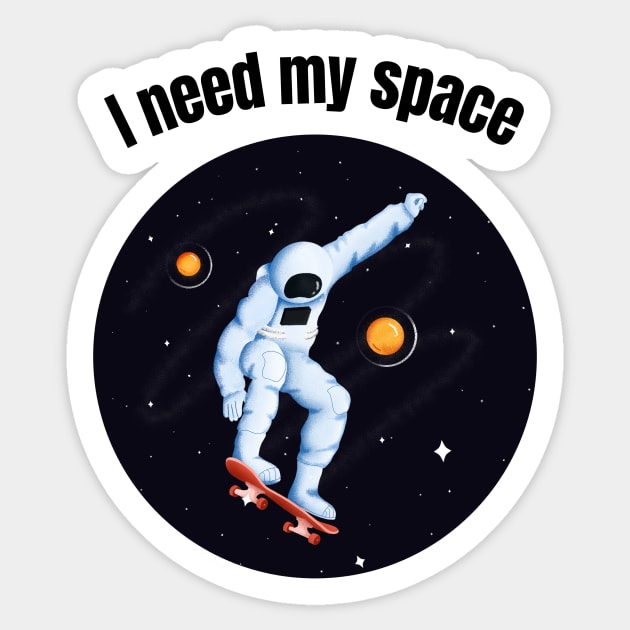 I need my space Sticker by MediocreStore